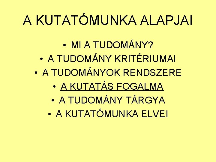 A KUTATÓMUNKA ALAPJAI • MI A TUDOMÁNY? • A TUDOMÁNY KRITÉRIUMAI • A TUDOMÁNYOK