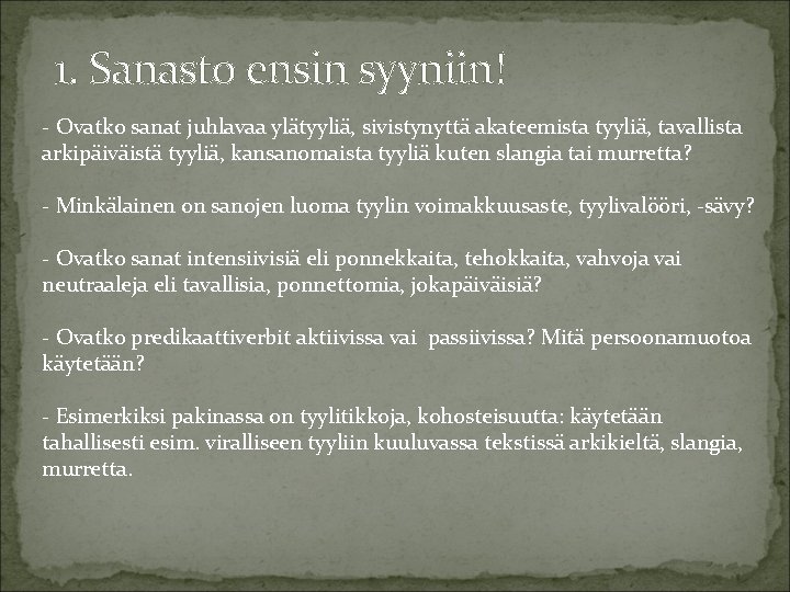 1. Sanasto ensin syyniin! - Ovatko sanat juhlavaa ylätyyliä, sivistynyttä akateemista tyyliä, tavallista arkipäiväistä