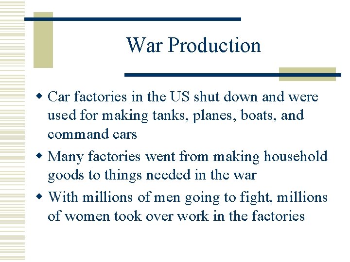 War Production w Car factories in the US shut down and were used for