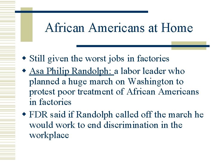 African Americans at Home w Still given the worst jobs in factories w Asa