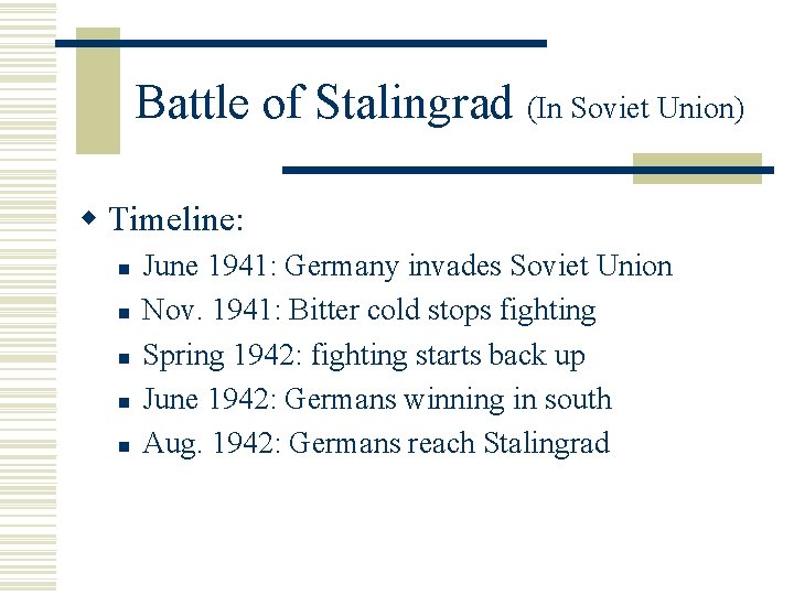 Battle of Stalingrad (In Soviet Union) w Timeline: n n n June 1941: Germany