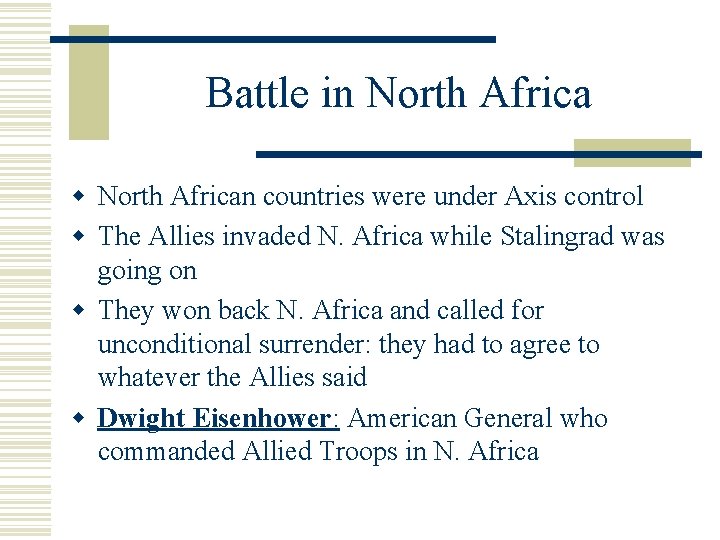 Battle in North Africa w North African countries were under Axis control w The