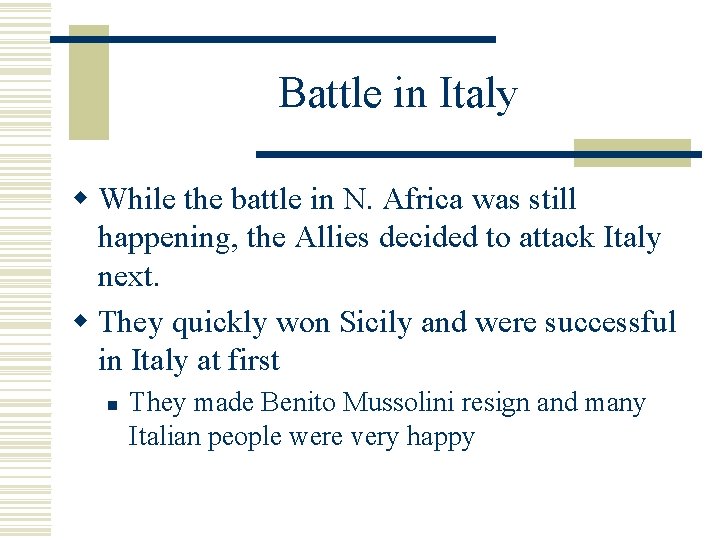 Battle in Italy w While the battle in N. Africa was still happening, the