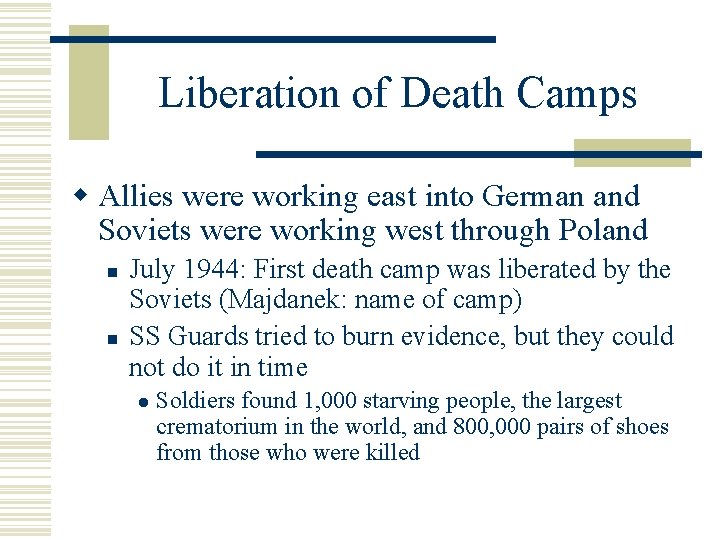 Liberation of Death Camps w Allies were working east into German and Soviets were