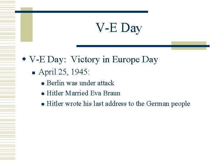 V-E Day w V-E Day: Victory in Europe Day n April 25, 1945: Berlin