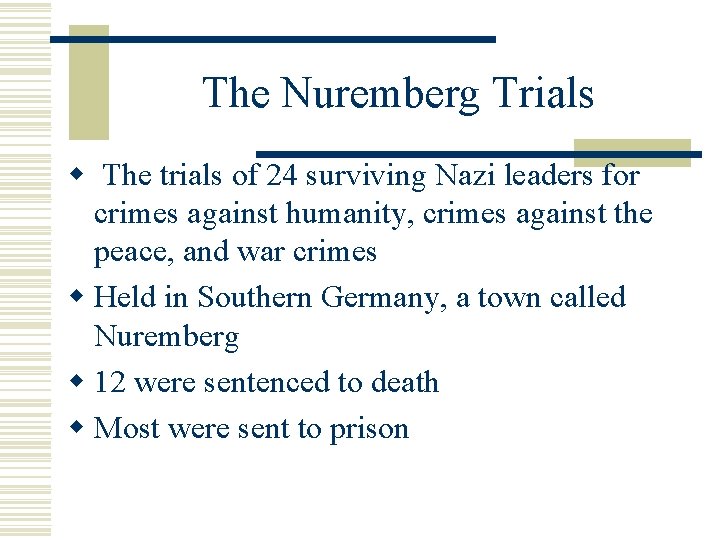 The Nuremberg Trials w The trials of 24 surviving Nazi leaders for crimes against