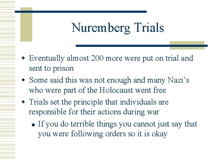 Nuremberg Trials w Eventually almost 200 more were put on trial and sent to
