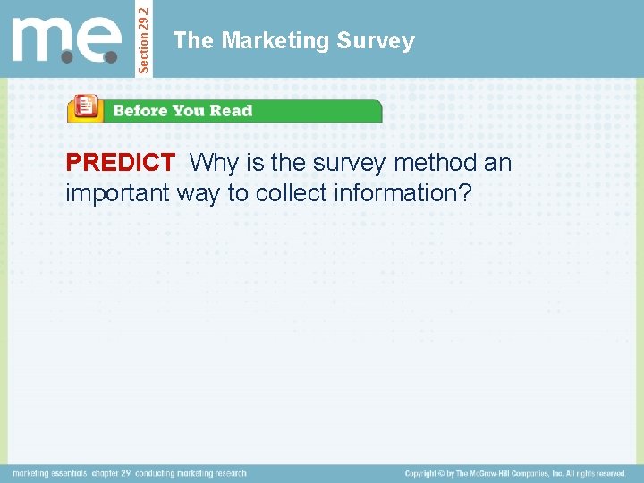 Section 29. 2 The Marketing Survey PREDICT Why is the survey method an important