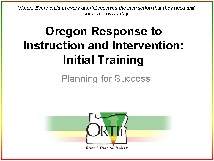 Vision: Every child in every district receives the instruction that they need and deserve…every