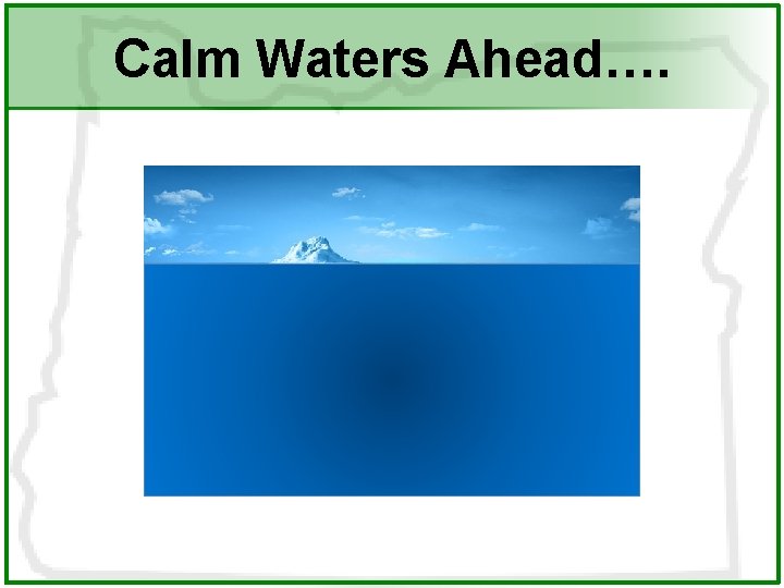 Calm Waters Ahead…. 