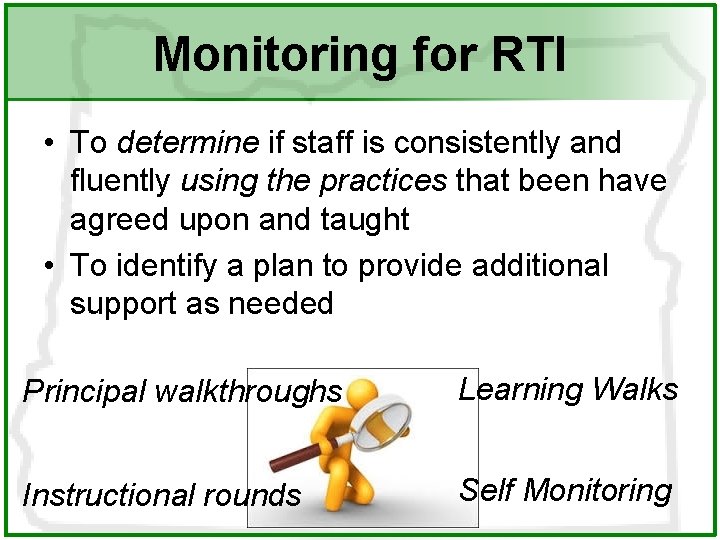 Monitoring for RTI • To determine if staff is consistently and fluently using the
