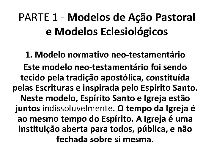 PARTE 1 - Modelos de Ação Pastoral e Modelos Eclesiológicos 1. Modelo normativo neo-testamentário