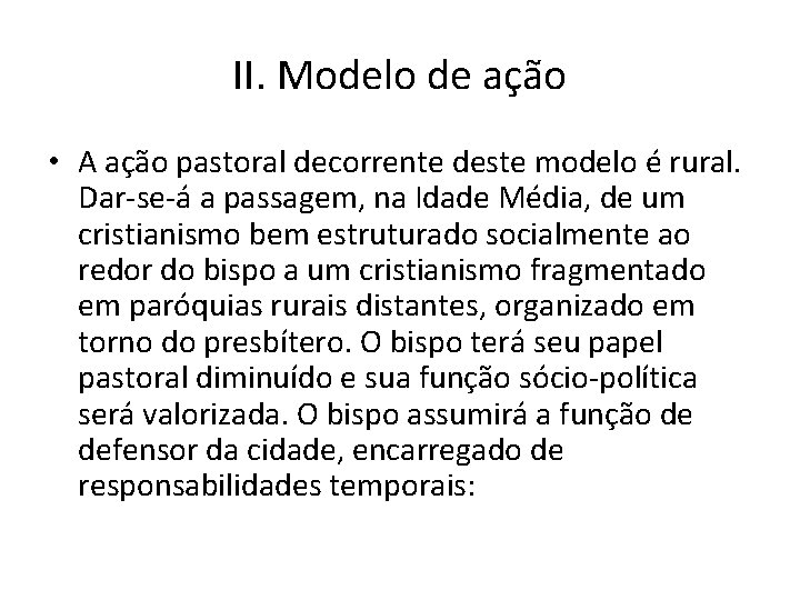 II. Modelo de ação • A ação pastoral decorrente deste modelo é rural. Dar-se-á