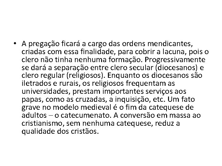  • A pregação ficará a cargo das ordens mendicantes, criadas com essa finalidade,