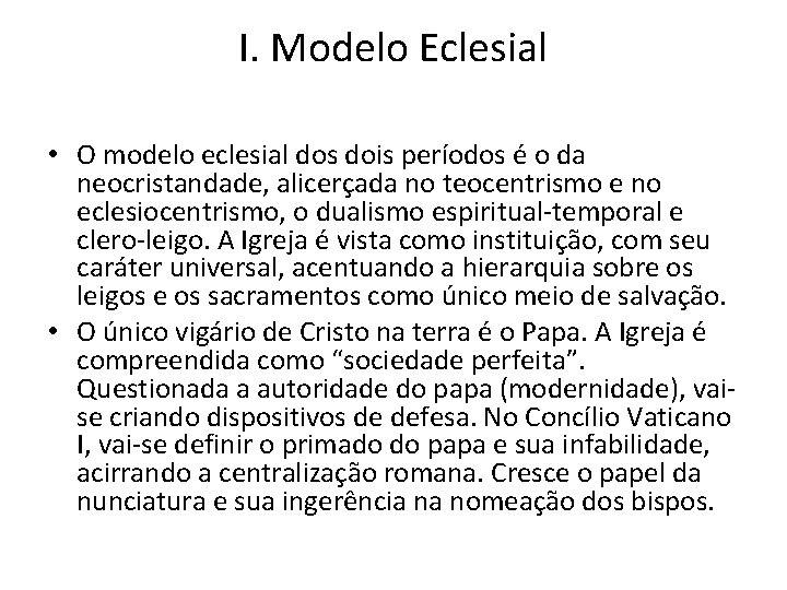 I. Modelo Eclesial • O modelo eclesial dos dois períodos é o da neocristandade,