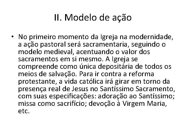 II. Modelo de ação • No primeiro momento da Igreja na modernidade, a ação