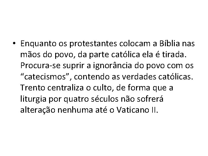  • Enquanto os protestantes colocam a Bíblia nas mãos do povo, da parte