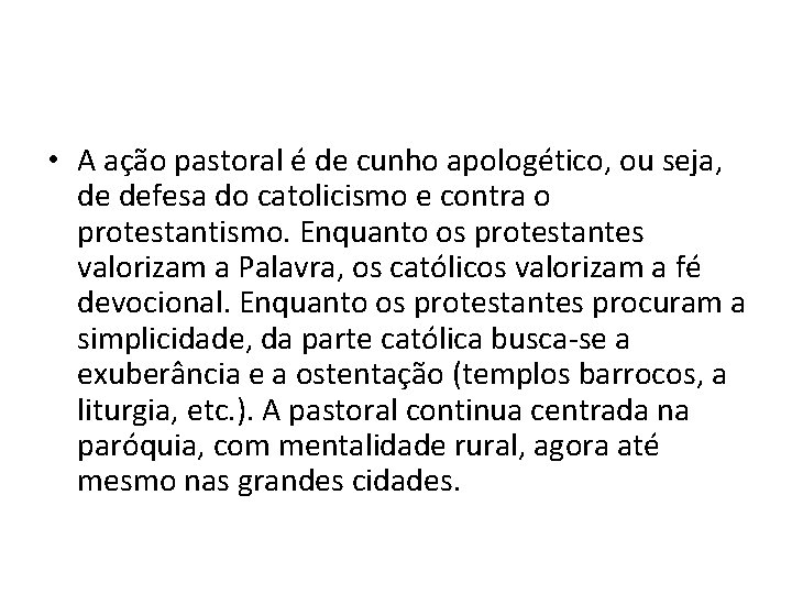  • A ação pastoral é de cunho apologético, ou seja, de defesa do