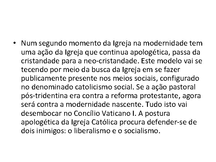  • Num segundo momento da Igreja na modernidade tem uma ação da Igreja
