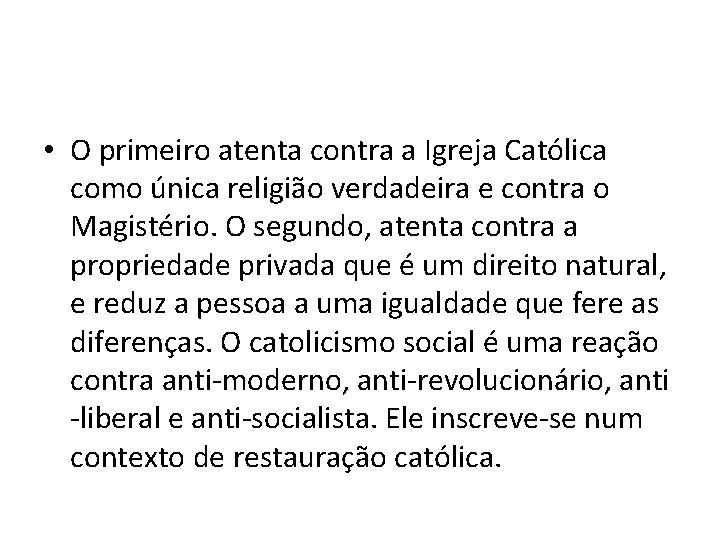  • O primeiro atenta contra a Igreja Católica como única religião verdadeira e