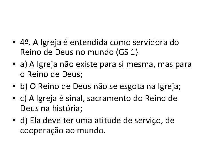  • 4º. A Igreja é entendida como servidora do Reino de Deus no