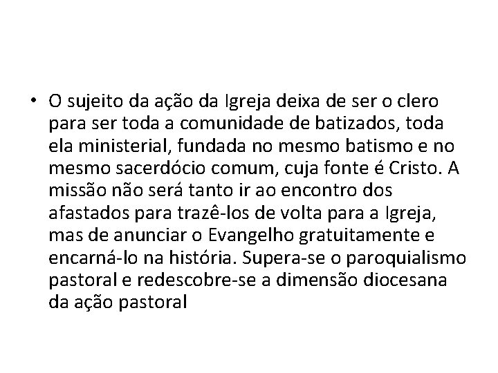  • O sujeito da ação da Igreja deixa de ser o clero para