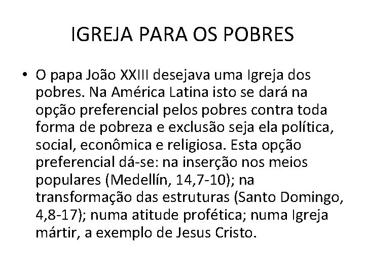 IGREJA PARA OS POBRES • O papa João XXIII desejava uma Igreja dos pobres.