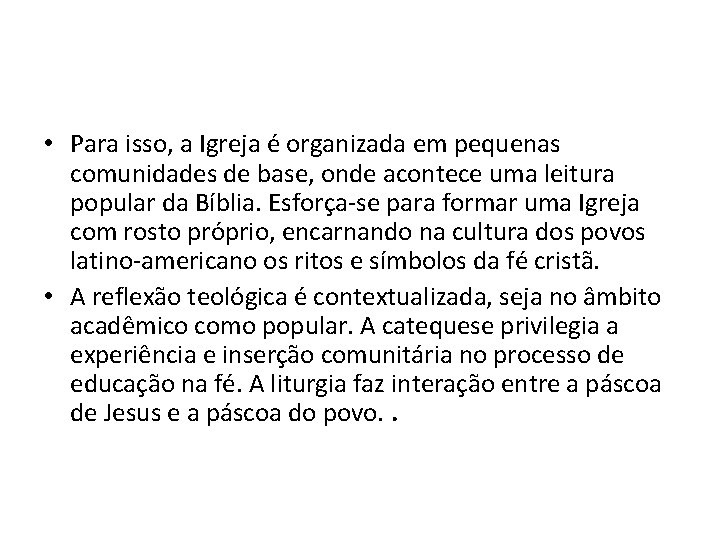  • Para isso, a Igreja é organizada em pequenas comunidades de base, onde