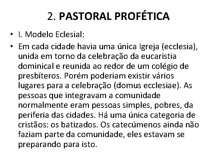 2. PASTORAL PROFÉTICA • I. Modelo Eclesial: • Em cada cidade havia uma única