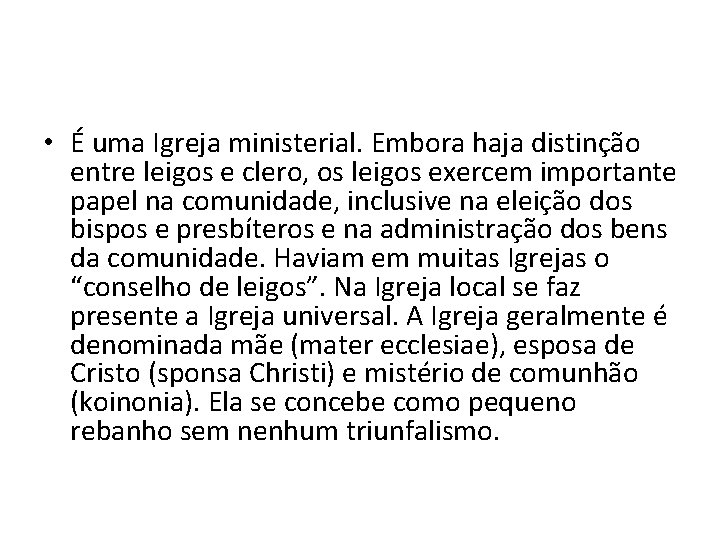  • É uma Igreja ministerial. Embora haja distinção entre leigos e clero, os