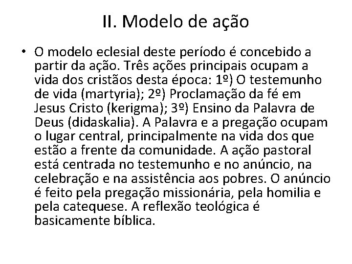 II. Modelo de ação • O modelo eclesial deste período é concebido a partir