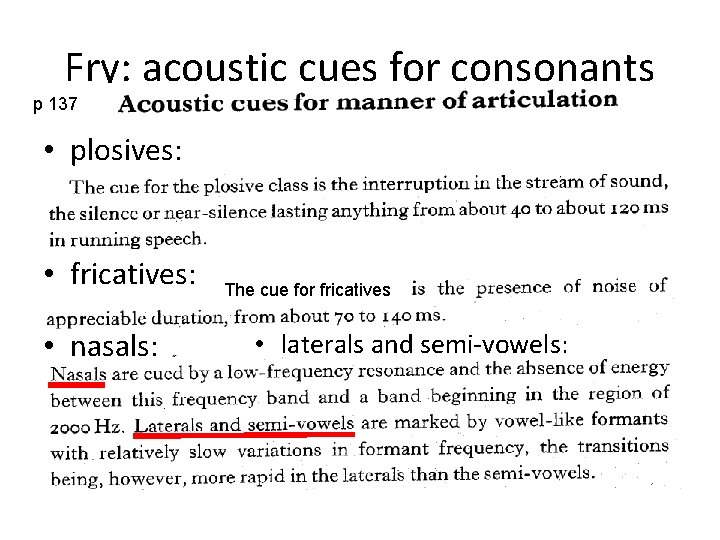 Fry: acoustic cues for consonants p 137 • plosives: • fricatives: • nasals: The
