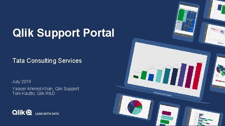 Qlik Support Portal Tata Consulting Services July 2019 Yaaser Ahmed Khan, Qlik Support Toni