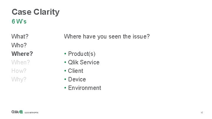 Case Clarity 6 W’s What? Who? Where? When? How? Why? Where have you seen
