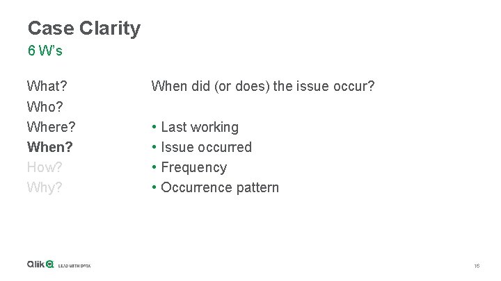Case Clarity 6 W’s What? Who? Where? When? How? Why? When did (or does)