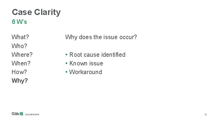 Case Clarity 6 W’s What? Who? Where? When? How? Why? Why does the issue