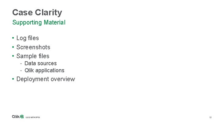 Case Clarity Supporting Material • Log files • Screenshots • Sample files - Data