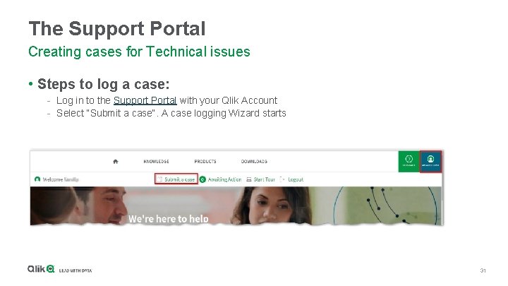 The Support Portal Creating cases for Technical issues • Steps to log a case: