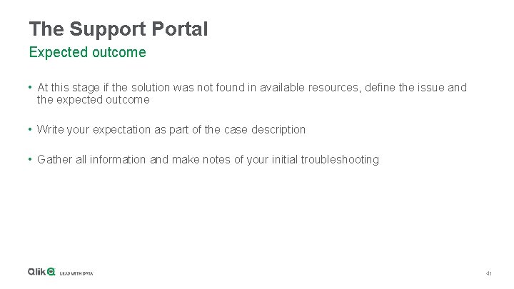 The Support Portal Expected outcome • At this stage if the solution was not