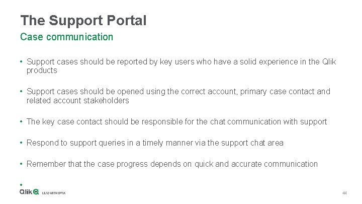 The Support Portal Case communication • Support cases should be reported by key users