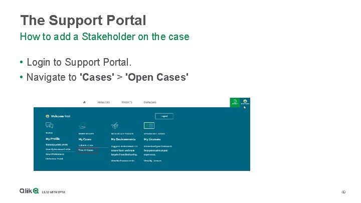 The Support Portal How to add a Stakeholder on the case • Login to