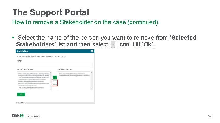The Support Portal How to remove a Stakeholder on the case (continued) • Select