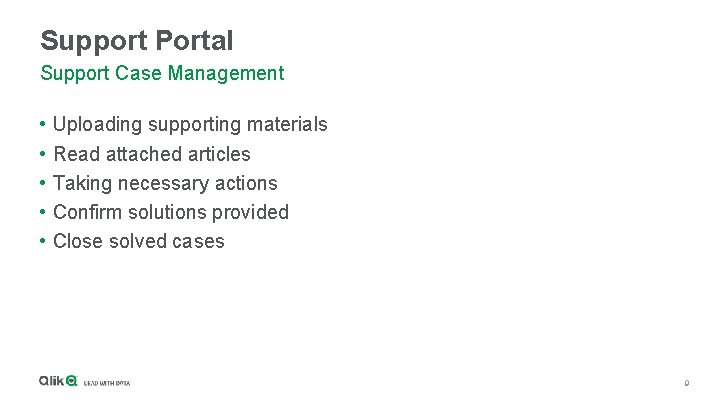 Support Portal Support Case Management • • • Uploading supporting materials Read attached articles
