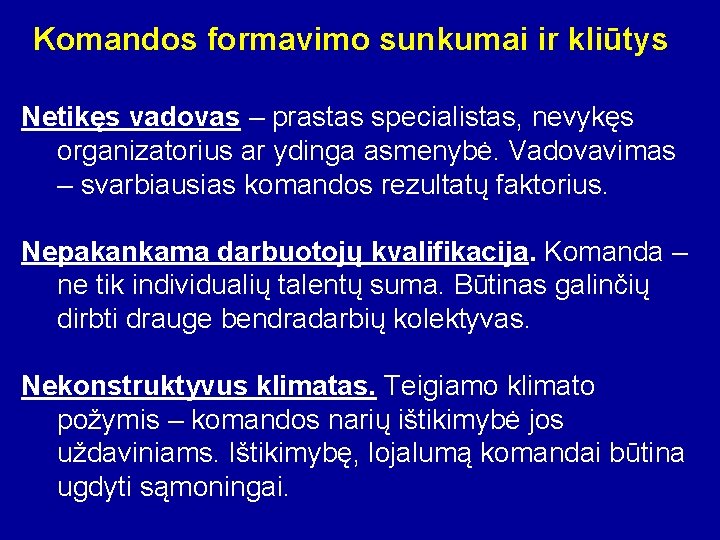 Komandos formavimo sunkumai ir kliūtys Netikęs vadovas – prastas specialistas, nevykęs organizatorius ar ydinga