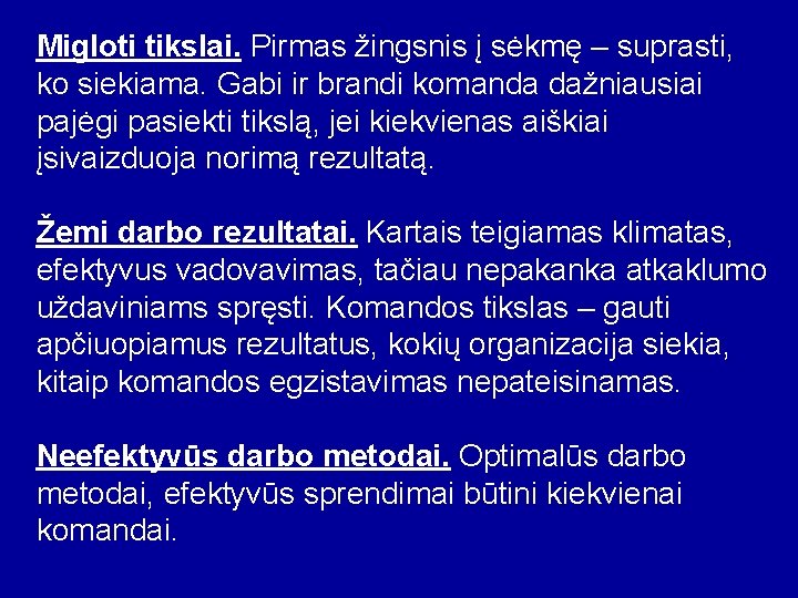 Migloti tikslai. Pirmas žingsnis į sėkmę – suprasti, ko siekiama. Gabi ir brandi komanda