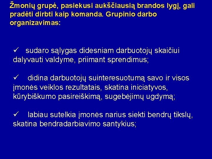 Žmonių grupė, pasiekusi aukščiausią brandos lygį, gali pradėti dirbti kaip komanda. Grupinio darbo organizavimas: