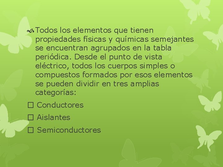  Todos los elementos que tienen propiedades físicas y químicas semejantes se encuentran agrupados