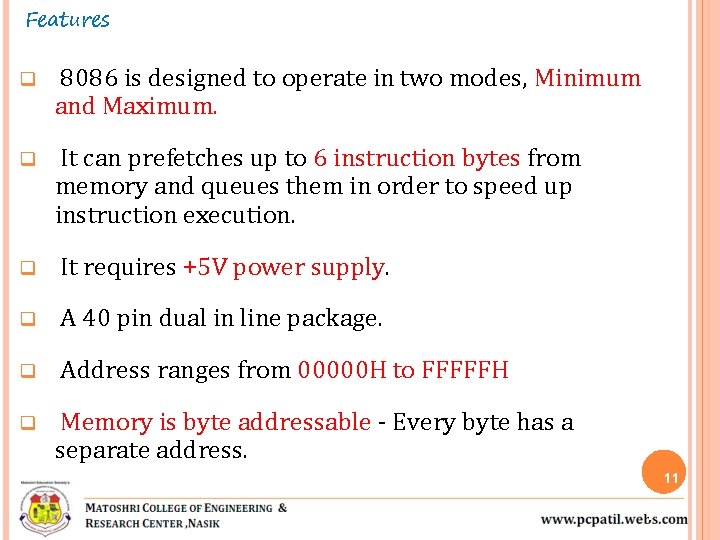 Features q 8086 is designed to operate in two modes, Minimum and Maximum. q