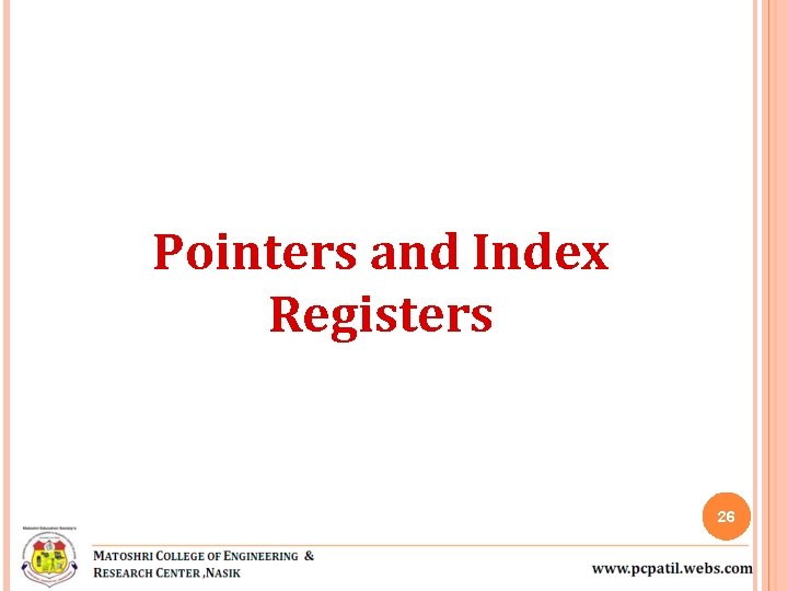 Pointers and Index Registers 26 