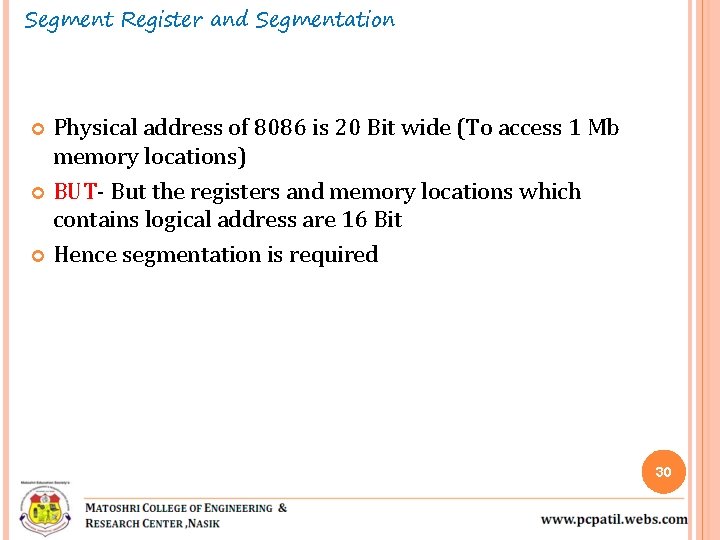 Segment Register and Segmentation Physical address of 8086 is 20 Bit wide (To access